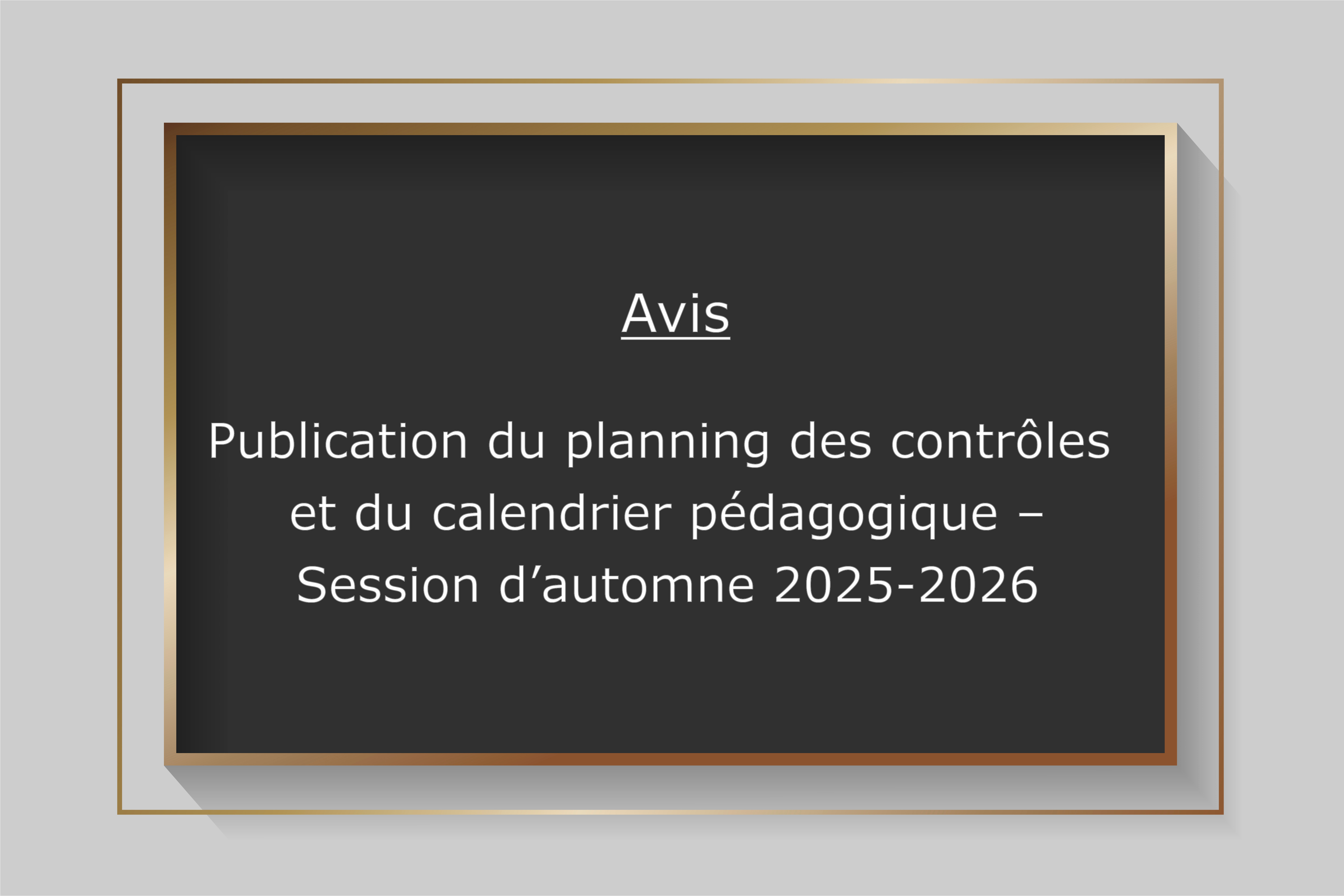 Publication du planning des contrôles et du calendrier pédagogique – Session d’automne 2025-2026.