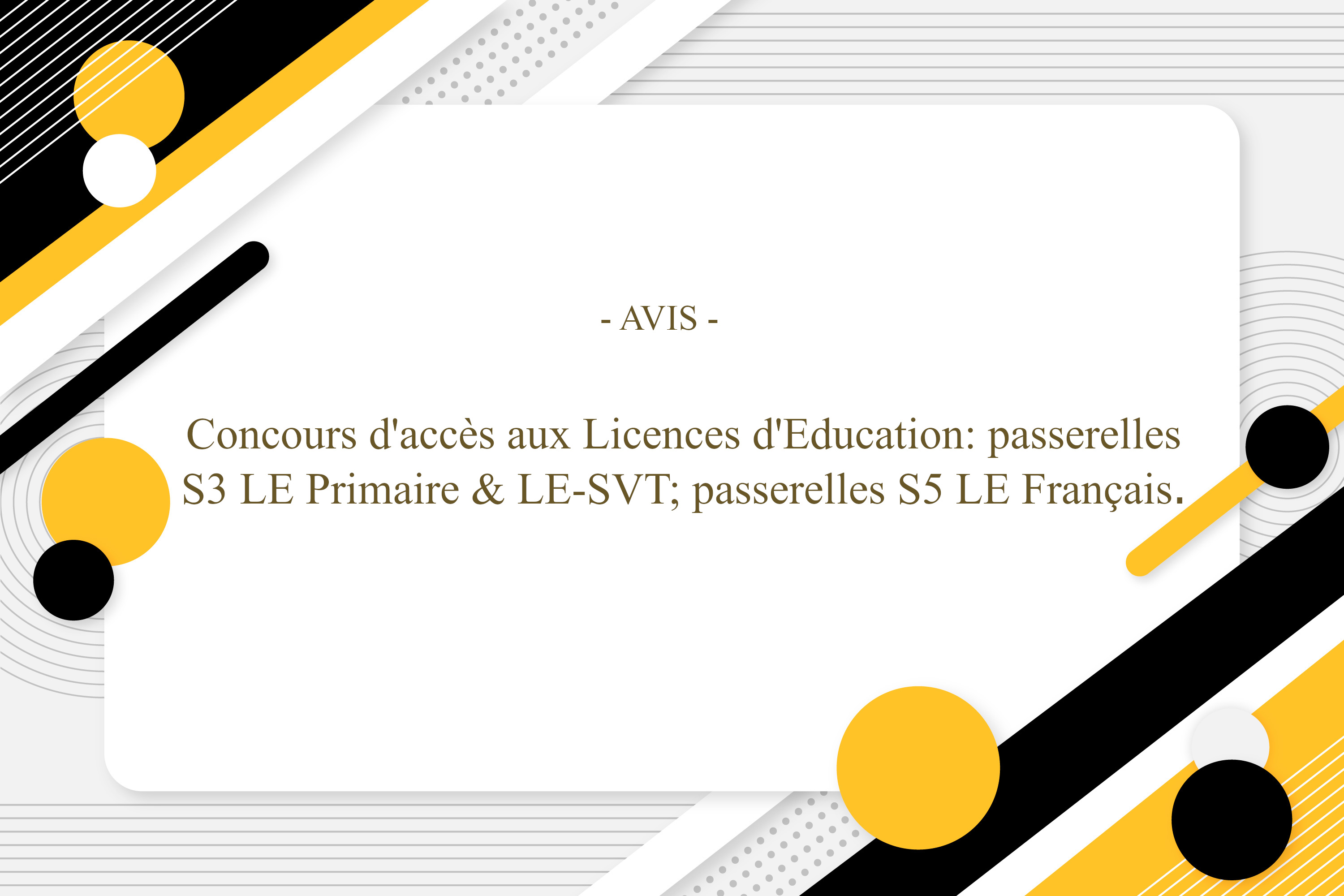 Concours d'accès aux Licences d'Education: passerelles S3 LE Primaire & LE-SVT; passerelles S5 LE Français.