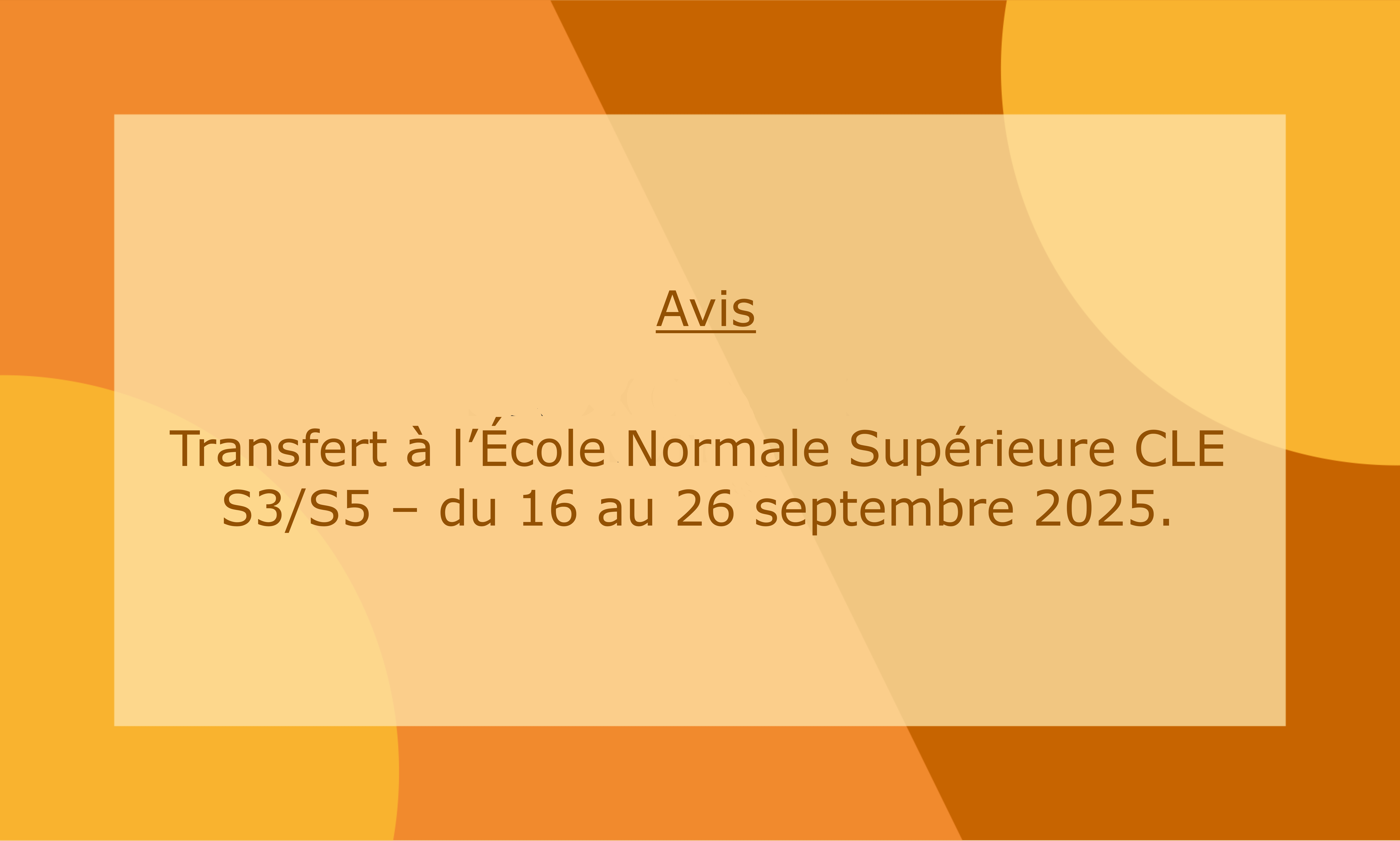 Transfert à l’École Normale Supérieure CLE S3/S5 – du 16 au 26 septembre 2025.