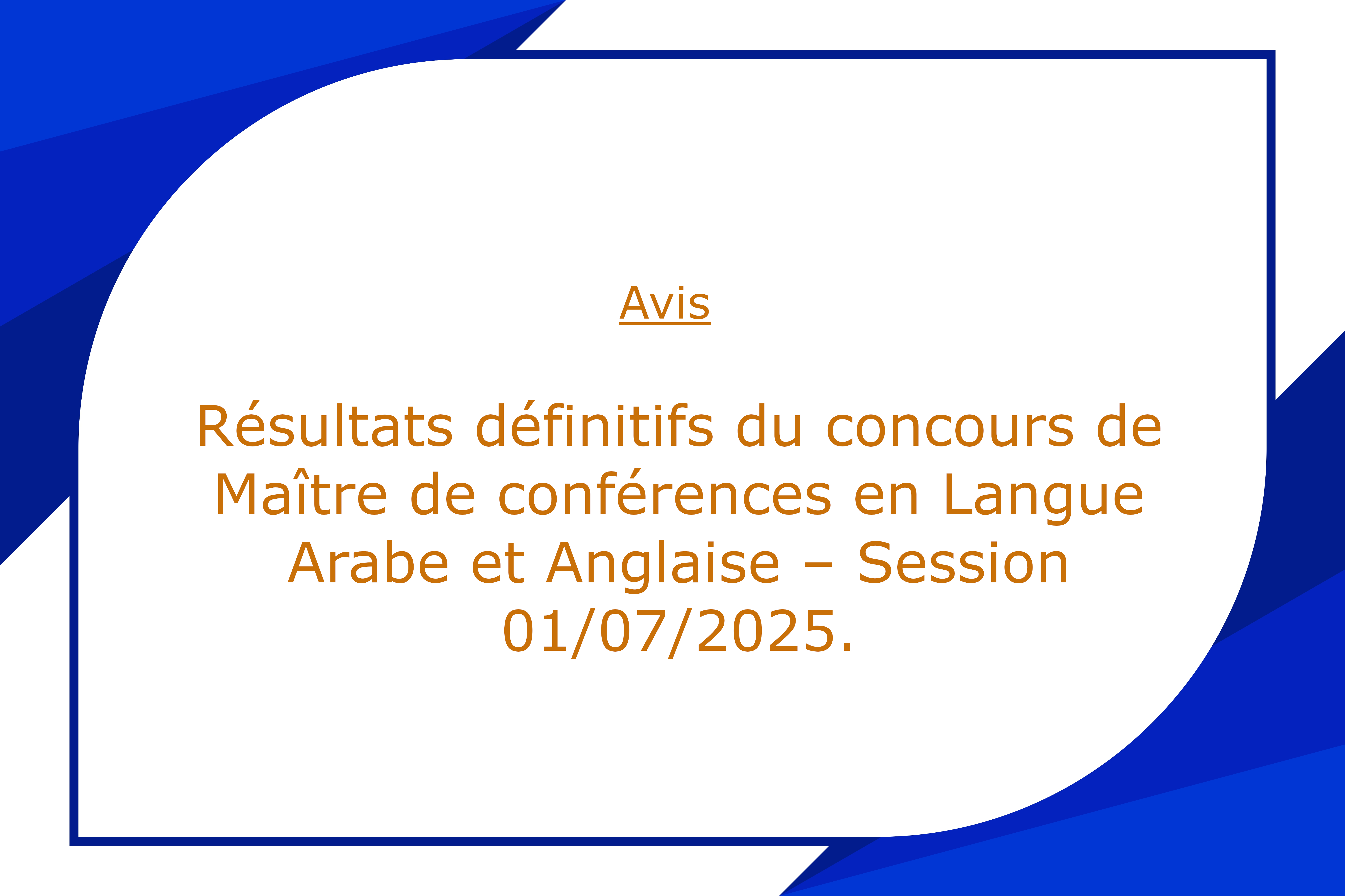 Résultats définitifs du concours de recrutement au poste de Maître de conférences, spécialités Langue Arabe et Langue Anglaise – Session du 1er juillet 2025.