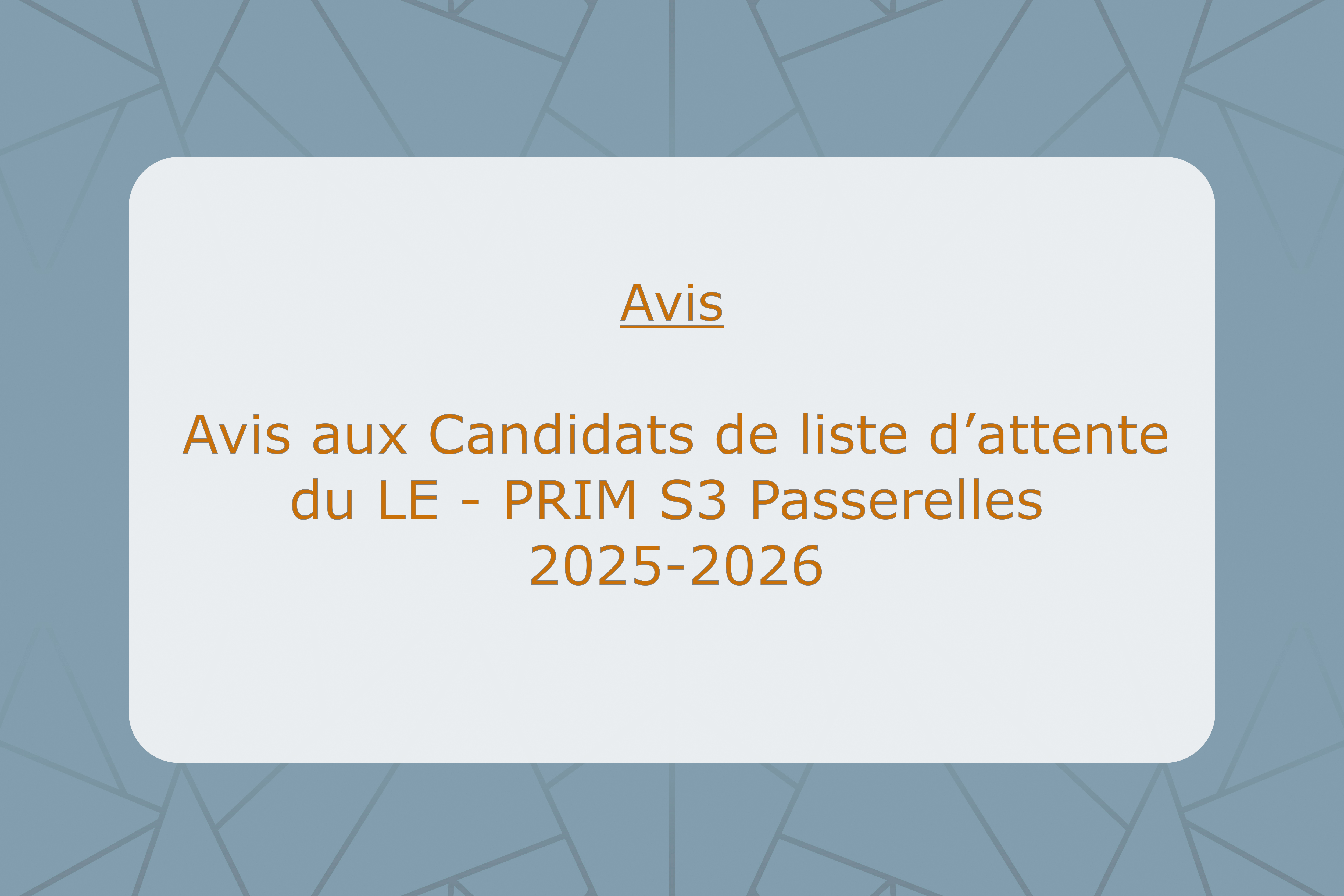 AVIS aux candidats de la liste d’attente du LE-PRIM S3 Passerelles 2025-2026