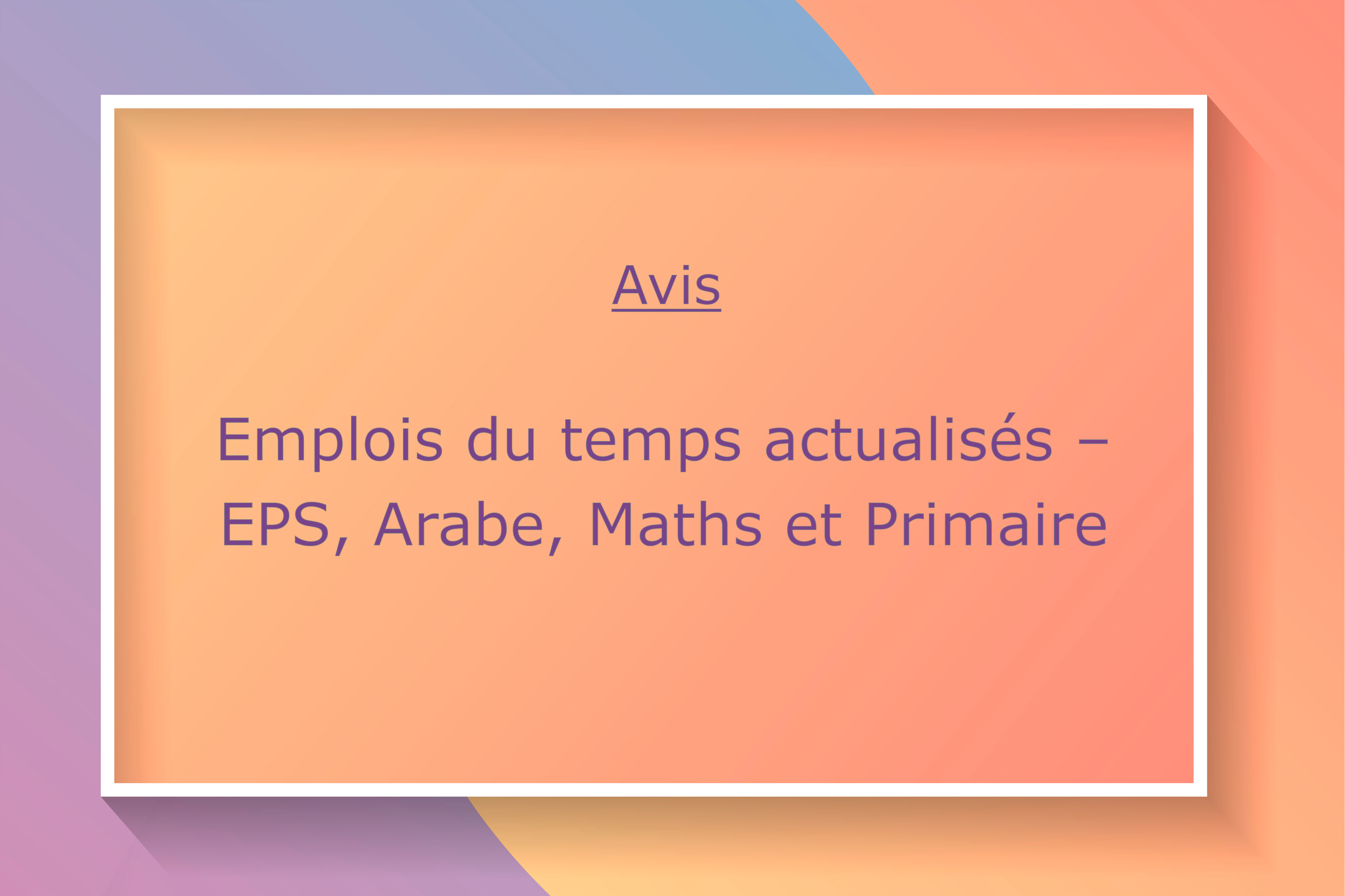 Emplois du temps actualisés – EPS, Arabe, Maths et Primaire.