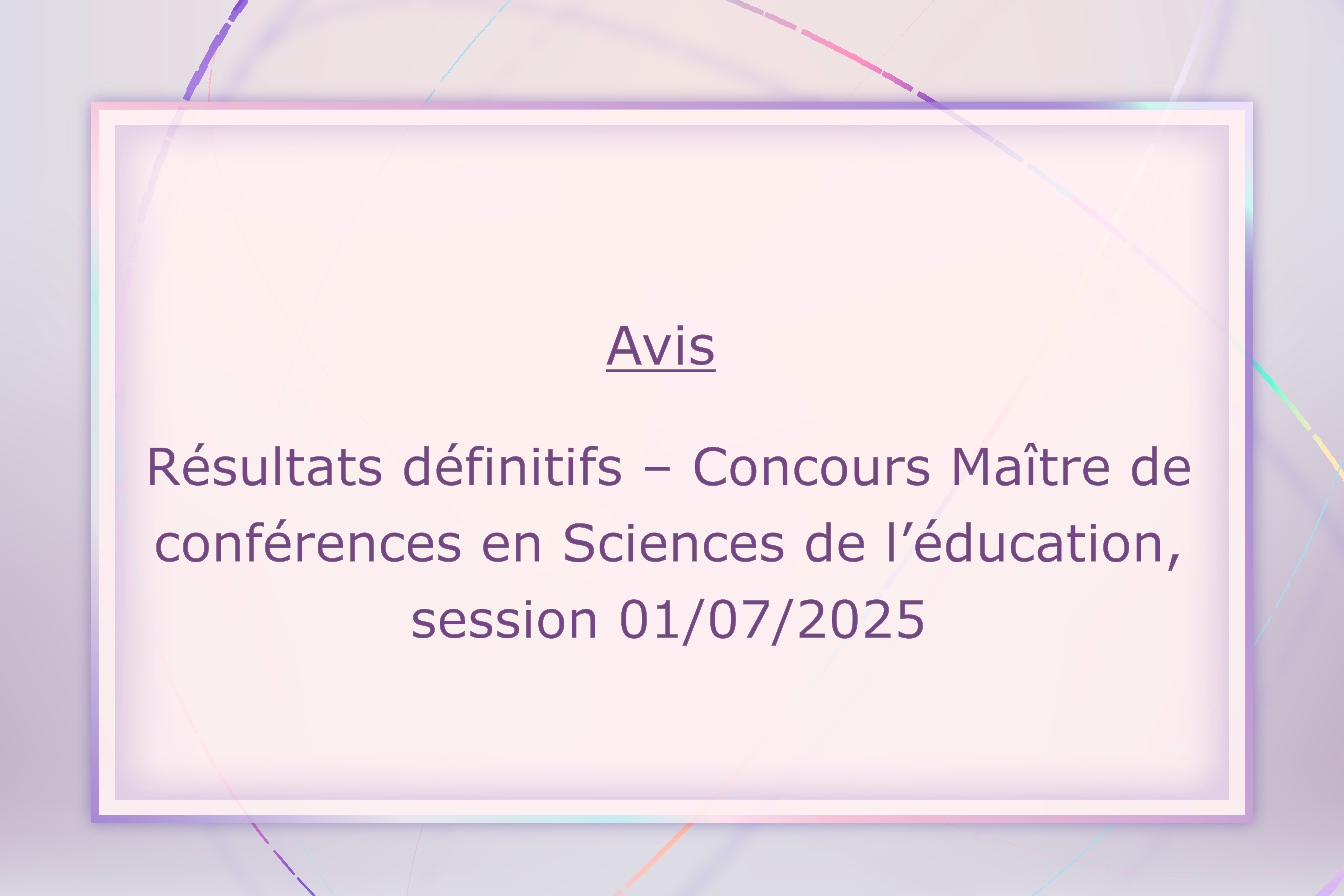 Résultats définitifs – Concours Maître de conférences en Sciences de l’éducation, session 01/07/2025.