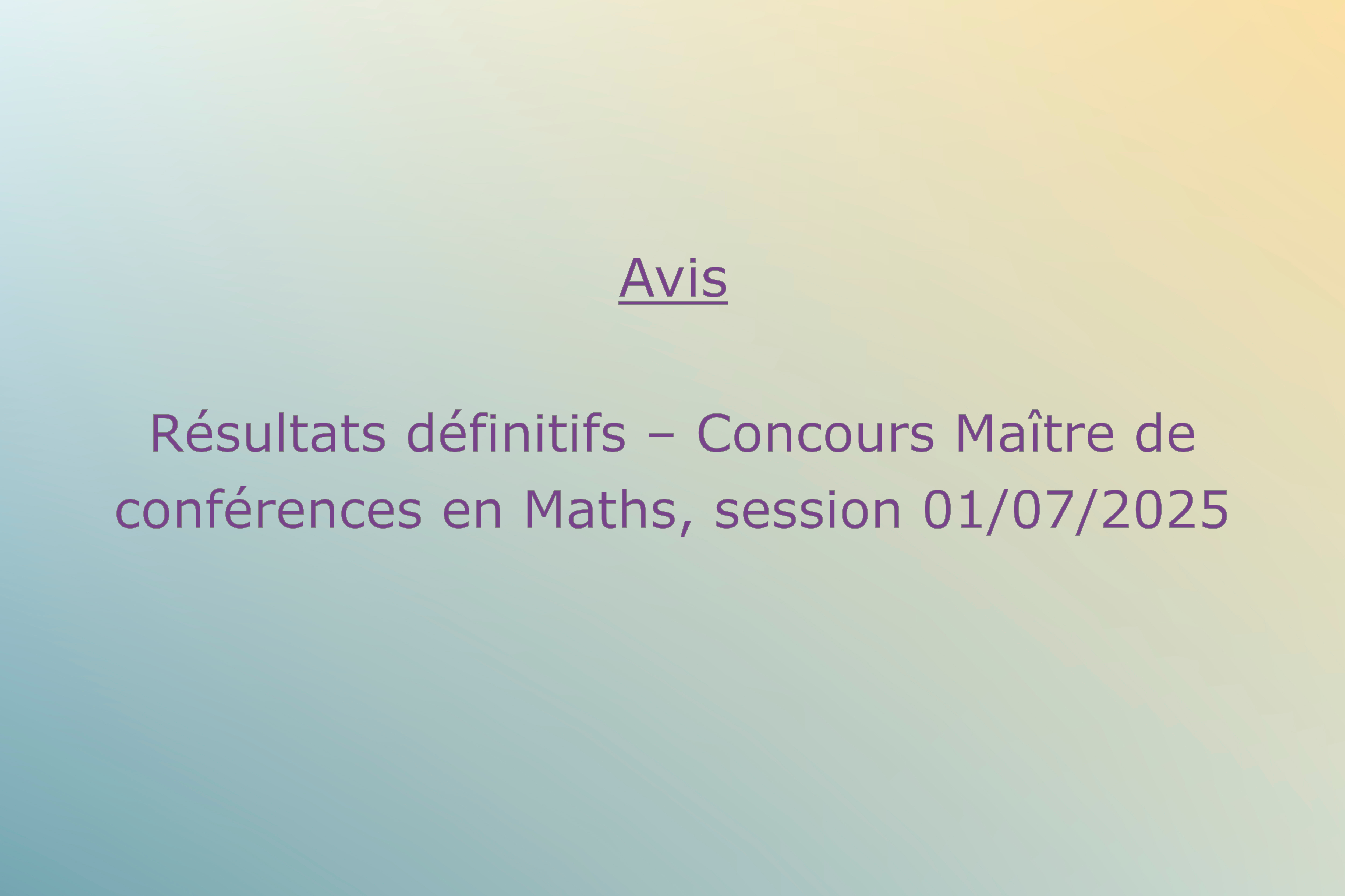 Résultats définitifs – Concours Maître de conférences en Maths, session 01/07/2025.